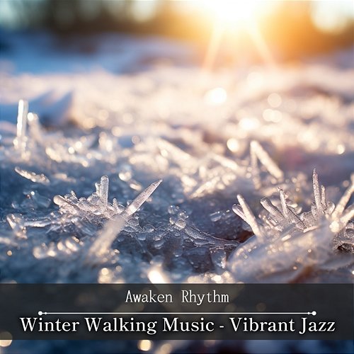 Winter Walking Music-Vibrant Jazz Awaken Rhythm