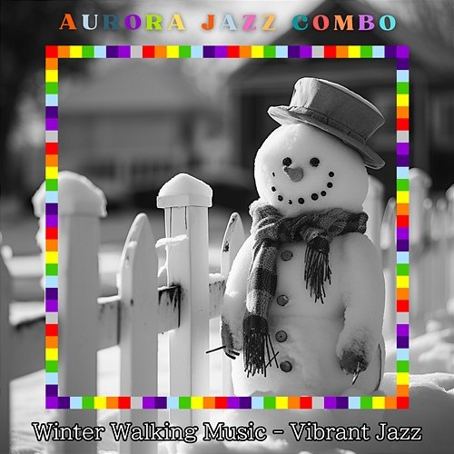Winter Walking Music-Vibrant Jazz Aurora Jazz Combo