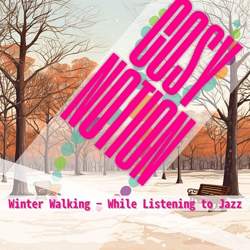 Winter Walking-While Listening to Jazz Cosy Notion