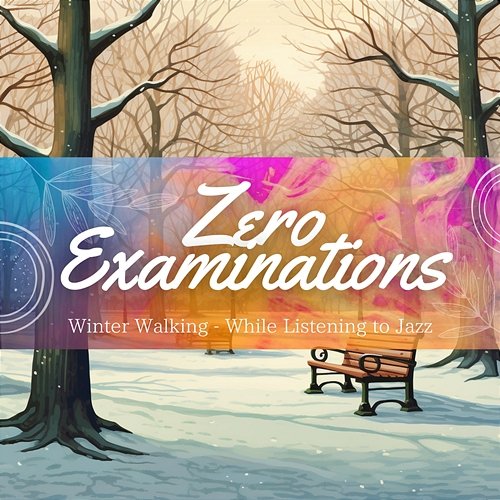Winter Walking-While Listening to Jazz Zero Examinations