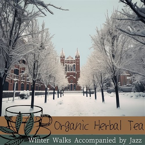 Winter Walks Accompanied by Jazz Organic Herbal Tea