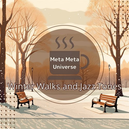 Winter Walks and Jazz Tones Meta Meta Universe