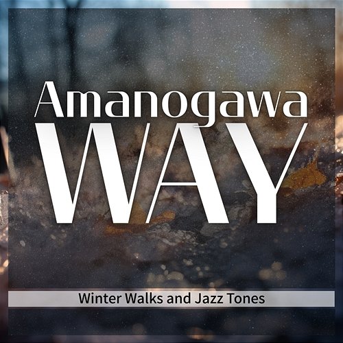 Winter Walks and Jazz Tones Amanogawa Way