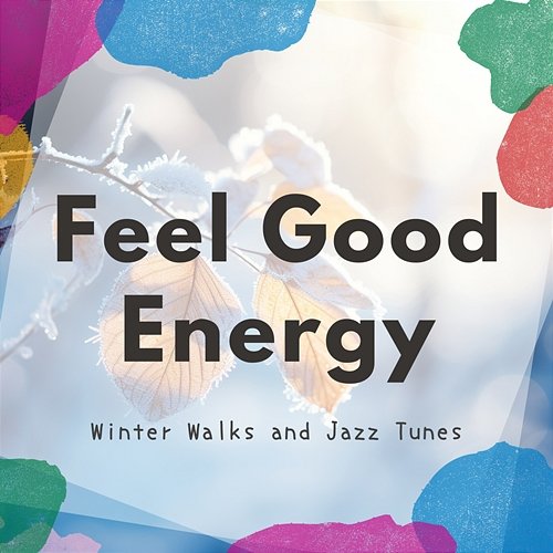 Winter Walks and Jazz Tunes Feel Good Energy