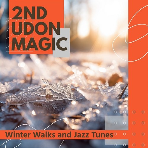 Winter Walks and Jazz Tunes 2nd Udon Magic