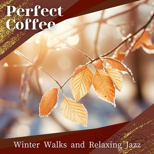 Winter Walks and Relaxing Jazz Perfect Coffee