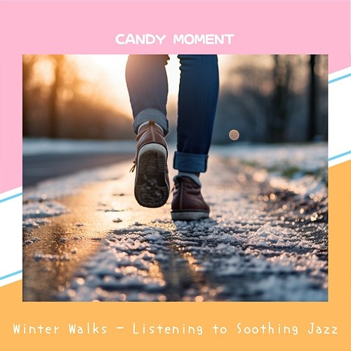 Winter Walks-Listening to Soothing Jazz Candy Moment