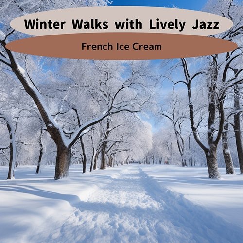 Winter Walks with Lively Jazz French Ice Cream