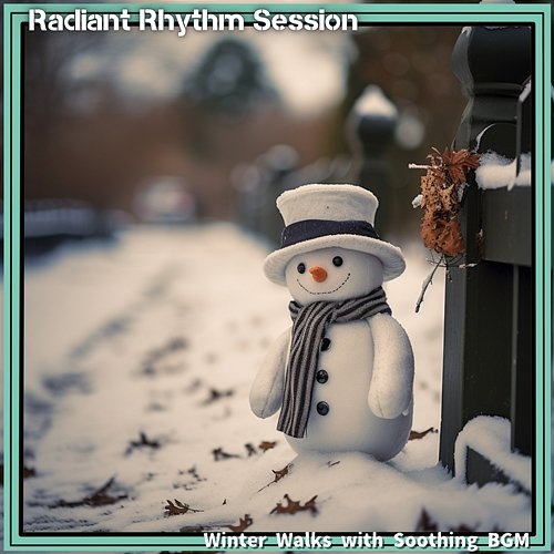 Winter Walks with Soothing Bgm Radiant Rhythm Session