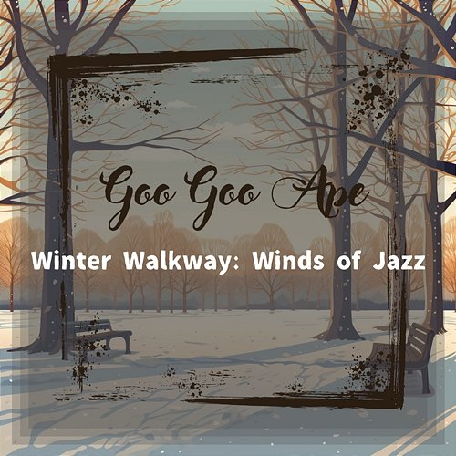 Winter Walkway: Winds of Jazz Goo Goo Ape