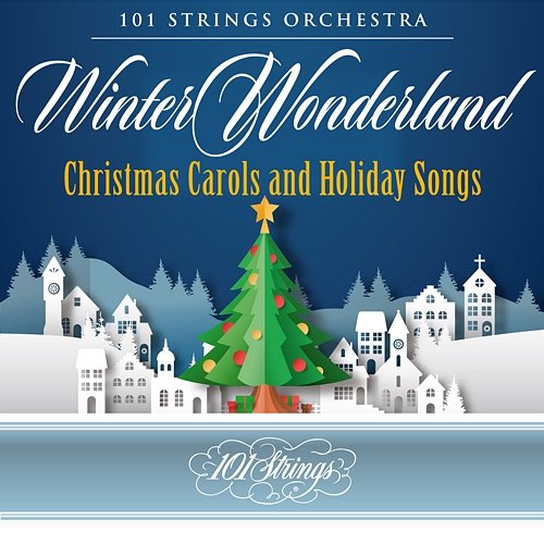 Winter Wonderland: Christmas Carols and Holiday Songs 101 Strings Orchestra & Mantovani Orchestra & Billy Vaughn
