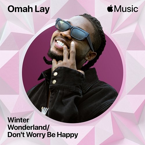 Winter Wonderland/Don't Worry Be Happy Omah Lay