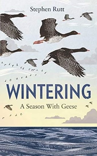Wintering. A Season With Geese Opracowanie zbiorowe