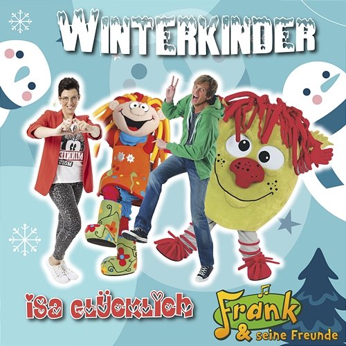 Winterkinder Isa Glücklich, Frank Und Seine Freunde