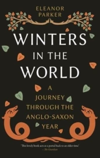 Winters in the World: A Journey through the Anglo-Saxon Year Reaktion Books