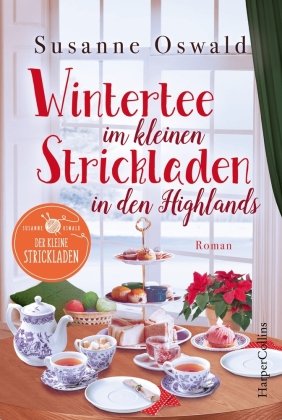 Wintertee im kleinen Strickladen in den Highlands HarperCollins Hamburg
