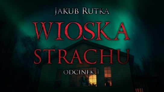 Wioska Strachu EP01 - MysteryTV - więcej niż strach - podcast Rutka Jakub