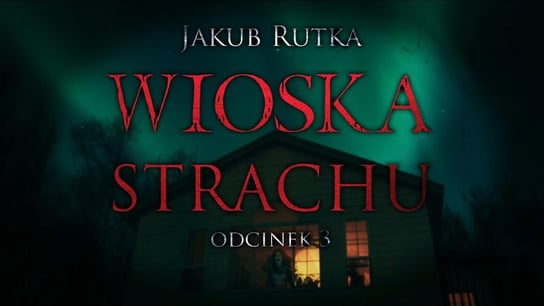 Wioska Strachu EP03 - MysteryTV - więcej niż strach - podcast Rutka Jakub