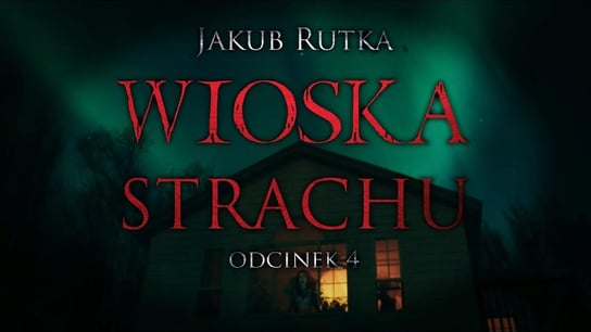 Wioska Strachu EP04 - MysteryTV - więcej niż strach - podcast - audiobook Rutka Jakub