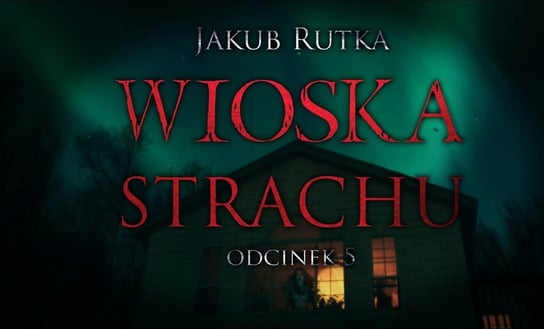 Wioska Strachu EP05 - MysteryTV - więcej niż strach - podcast Rutka Jakub