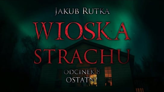Wioska Strachu EP08 - MysteryTV - więcej niż strach - podcast Rutka Jakub