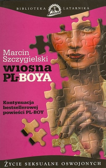 Wiosna PL-BOYA czyli życie seksualne oswojonych Szczygielski Marcin