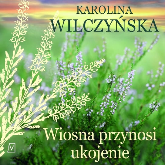 Wiosna przynosi ukojenie - audiobook Wilczyńska Karolina