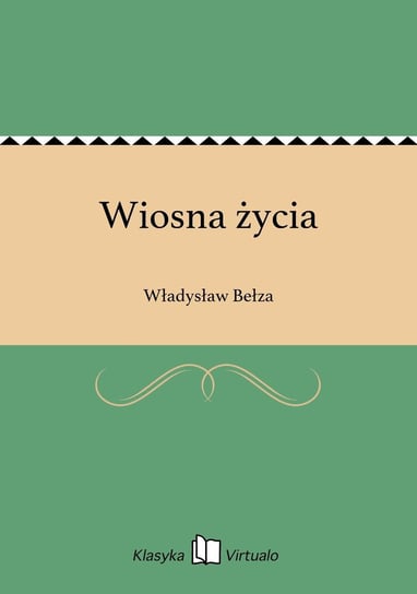 Wiosna życia Bełza Władysław