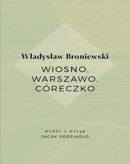 Wiosno, Warszawo, córeczko Broniewski Władysław