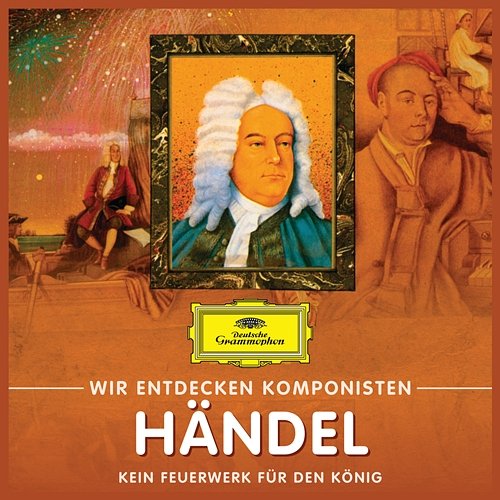 Wir entdecken Komponisten: Georg Friedrich Händel – Kein Feuerwerk für den König Will Quadflieg