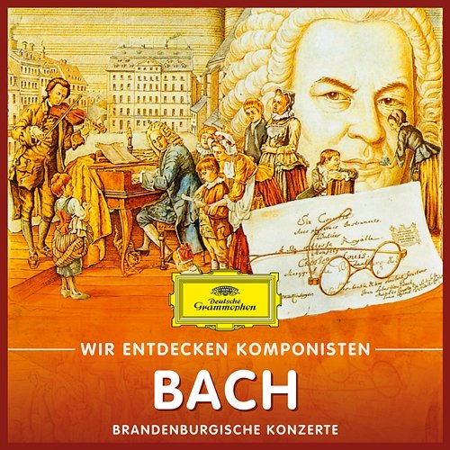 Wir entdecken Komponisten: Johann Sebastian Bach – Brandenburgische Konzerte Will Quadflieg