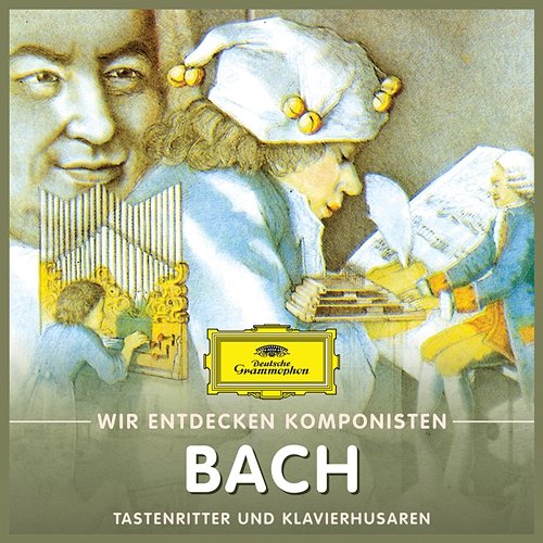 Wir entdecken Komponisten: Johann Sebastian Bach – Tastenritter und Klavierhusaren Will Quadflieg