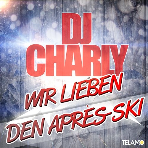 Wir lieben den Après Ski DJ Charly