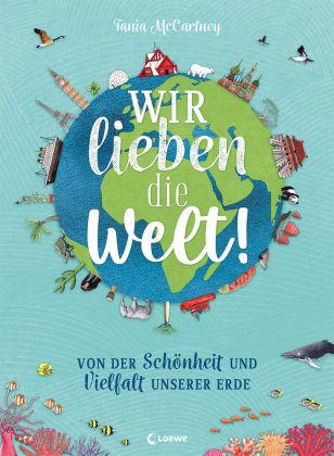 Wir lieben die Welt! Loewe Verlag