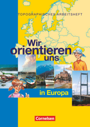 Wir orientieren uns in der Welt 2. Arbeitsheft. Wir orientieren uns in Europa Cornelsen Verlag Gmbh, Cornelsen Verlag