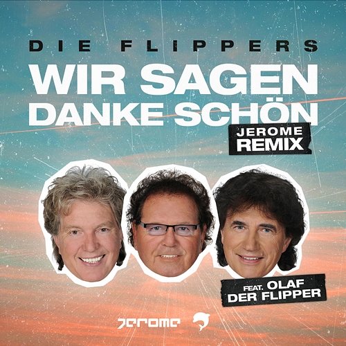 Wir sagen danke schön Die Flippers, Jerome feat. Olaf der Flipper