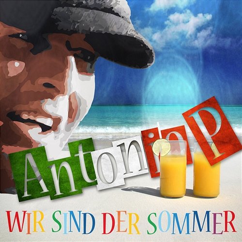 Wir sind der Sommer Antonio P