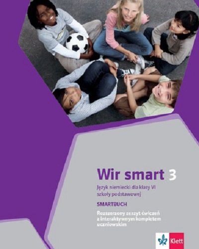 Wir smart 3. Smartbuch. Język niemiecki. Zeszyt ćwiczeń. Klasa 6. Szkoła podstawowa Opracowanie zbiorowe