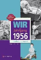 Wir vom Jahrgang 1956 - Kindheit und Jugend Reichert Thomas