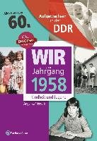 Wir vom Jahrgang 1958 - Aufgewachsen in der DDR Friederici Angelika