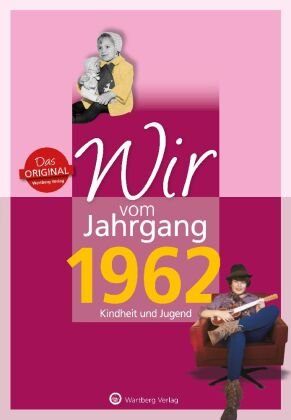 Wir vom Jahrgang 1962 - Kindheit und Jugend: 60. Geburtstag Wartberg