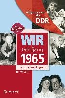 Wir vom Jahrgang 1965. Aufgewachsen in der DDR Seidel Sieglinde