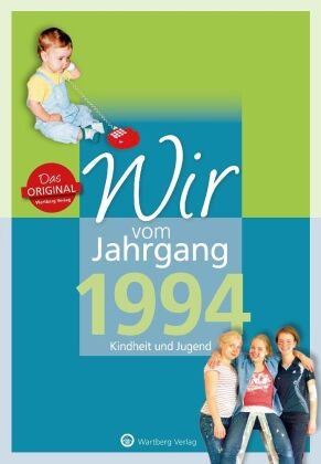 Wir vom Jahrgang 1994 - Kindheit und Jugend Wartberg