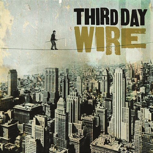Wire Third Day