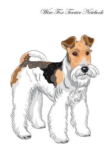 Wire Fox Terrier Notebook Record Journal, Diary, Special Memories, To Do List, Academic Notepad, and Much More Care Inc. Pet