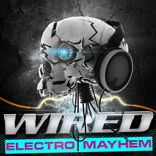Wired: Electro Mayhem DJ Electro