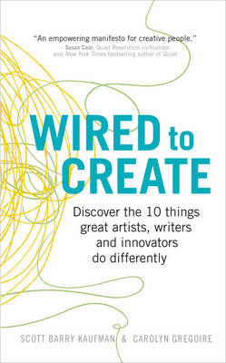 Wired to Create Kaufman Scott Barry Ph.D., Gregoire Carolyn