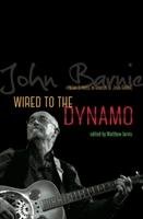 Wired to the Dynamo - Poetry & Prose in Honour of John Barnie Jarvis Matthew