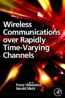 Wireless Communications Over Rapidly Time-Varying Channels Hlawatsch Franz