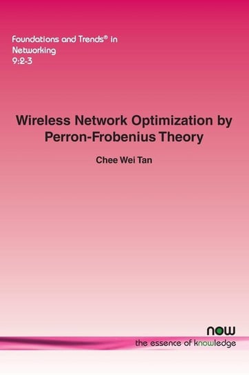 Wireless Network Optimization by Perron-Frobenius Theory Tan Chee Wei